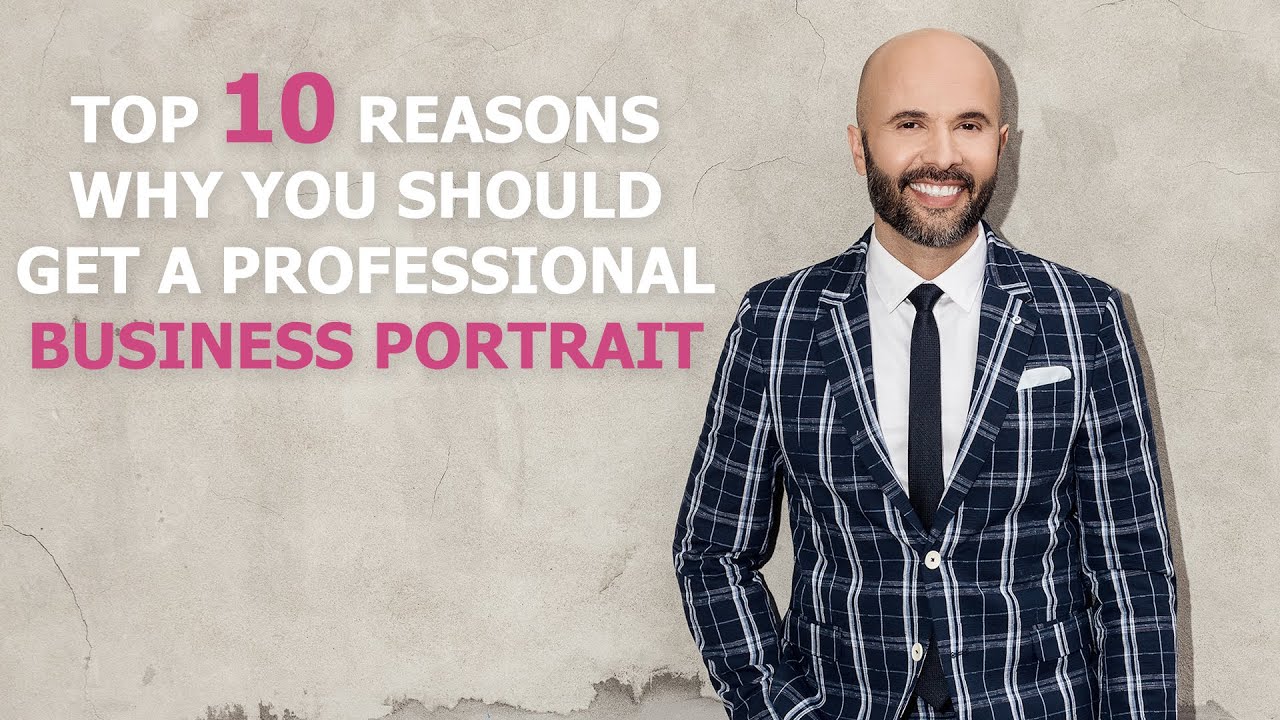 Top 10 Reasons Why You Should Get a Professional Business Portrait – BusinessPortraits.ca