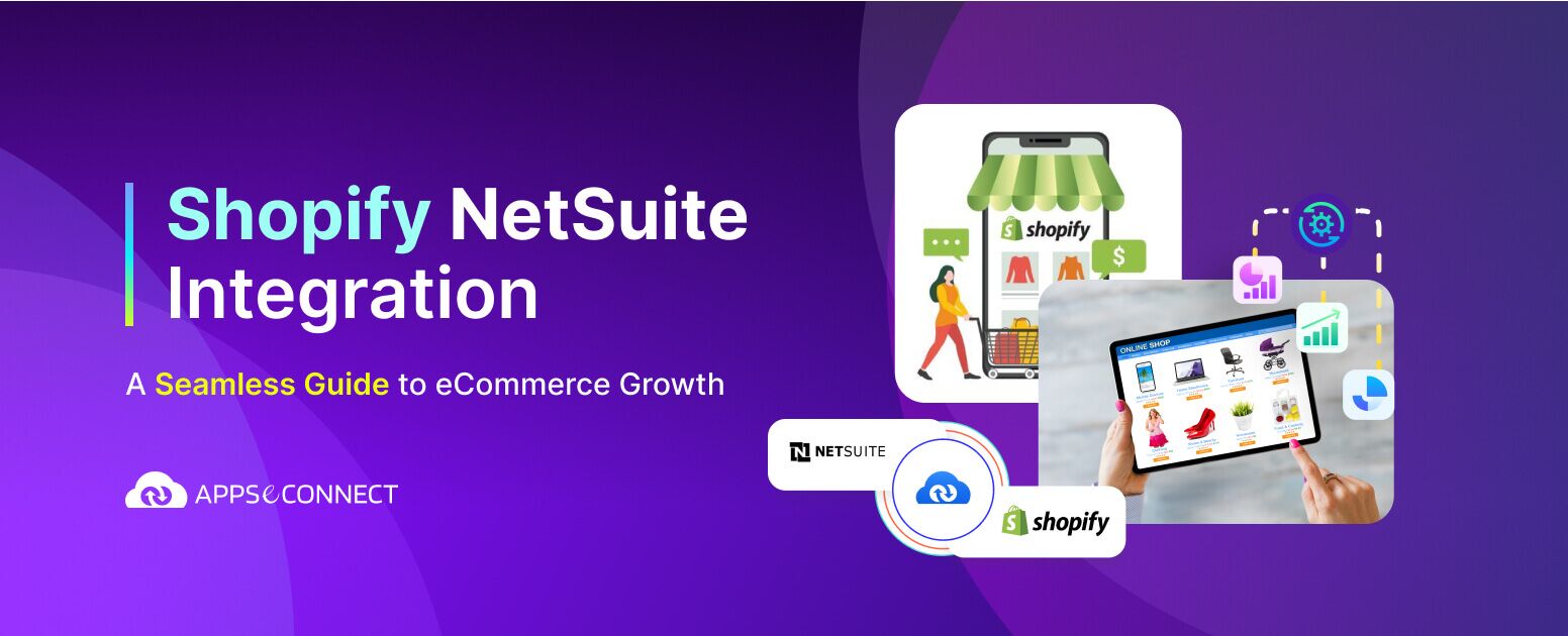 Shopify NetSuite Integration – A Seamless Guide to eCommerce Growth