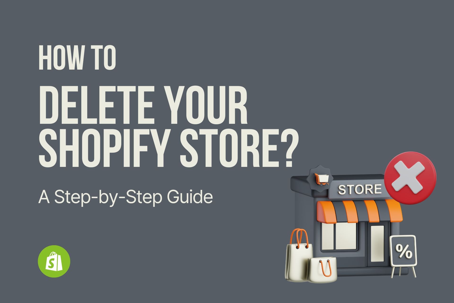 How to Delete Your Shopify Store in 2023: A Complete Guide