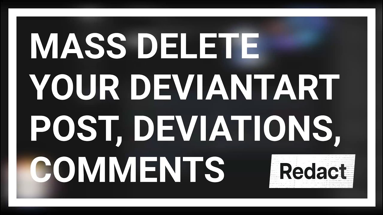 How to mass delete or clean up your Deviantart Post, Comments, Deviations, and Likes easily - YouTube