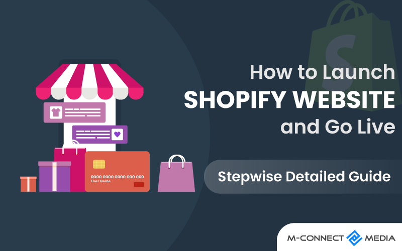 How to Launch Shopify Website and Go Live: Stepwise Detailed Guide