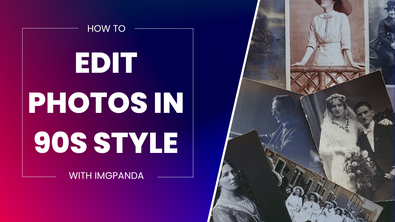 How to edit photos in the 90s style