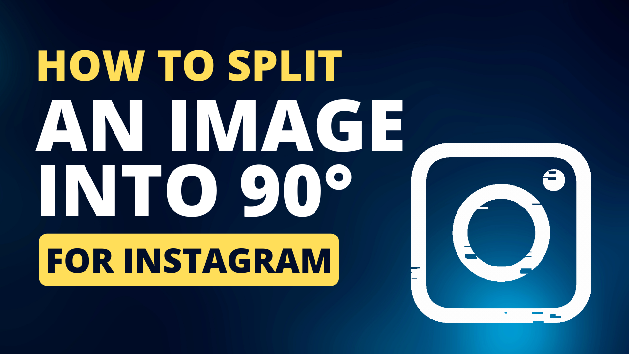 HOW TO SPLIT AN IMAGE INTO 90 DEGREES FOR INSTAGRAM?