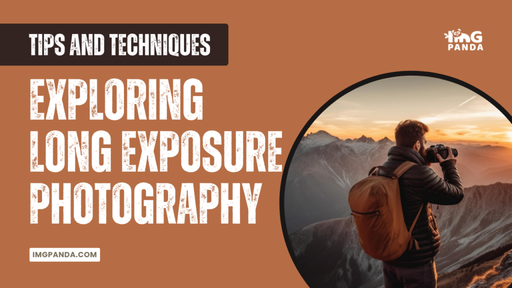 Exploring Long Exposure Photography: Tips and Techniques