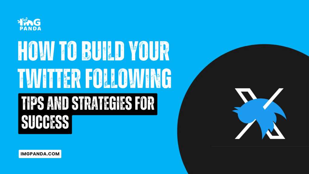 How to Build Your Twitter Following: Tips and Strategies for Success
