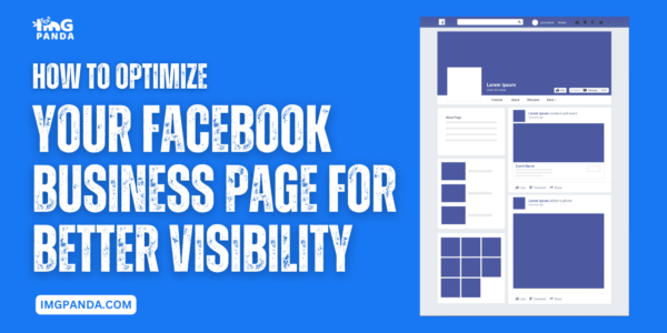 How to Optimize Your Facebook Business Page for Better Visibility