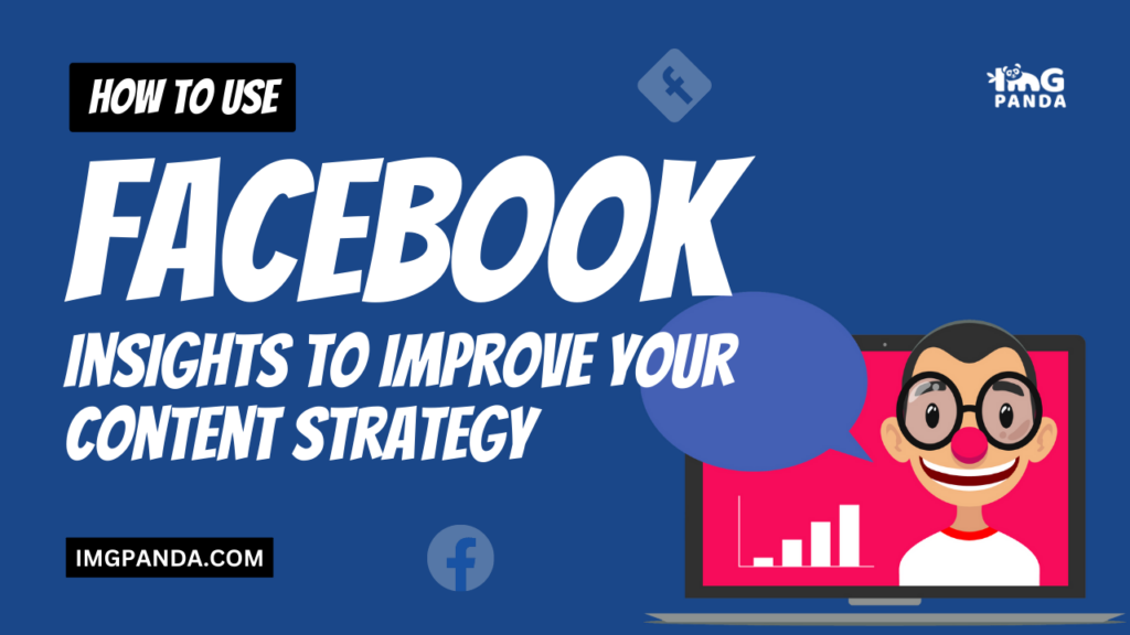 How to Use Facebook Insights to Improve Your Content Strategy