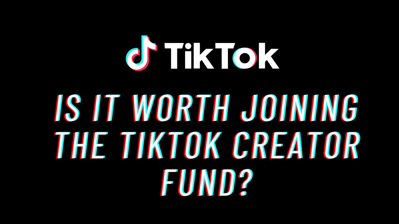 Is it worth joining the TikTok Creator Fund