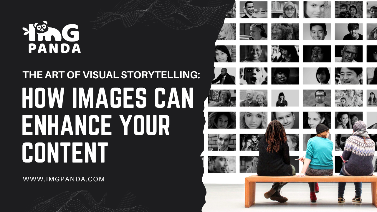 The Art of Visual Storytelling How Images Can Enhance Your Content