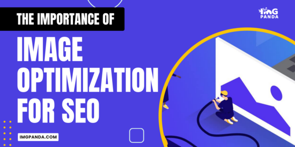 The Importance of Image Optimization for SEO