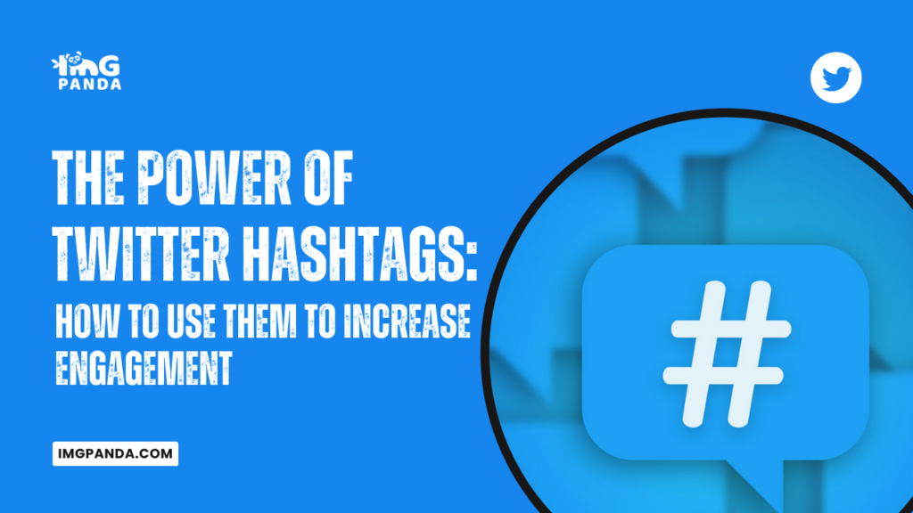 The Power of Twitter Hashtags: How to Use Them to Increase Engagement
