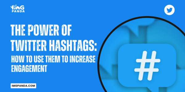 The Power of Twitter Hashtags: How to Use Them to Increase Engagement
