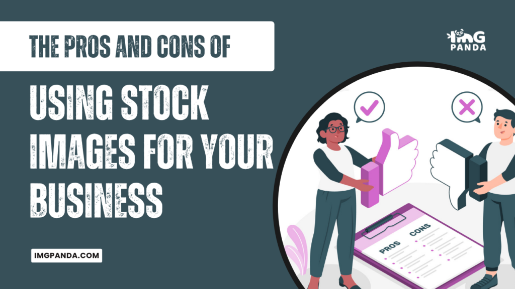 The Pros and Cons of Using Stock Images for Your Business