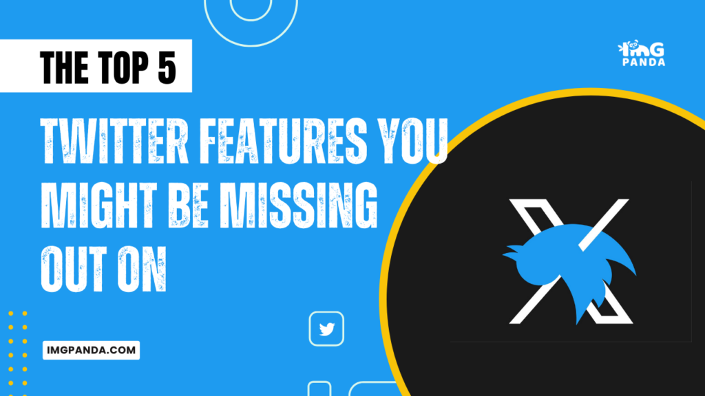 The Top 5 Twitter Features You Might Be Missing Out On