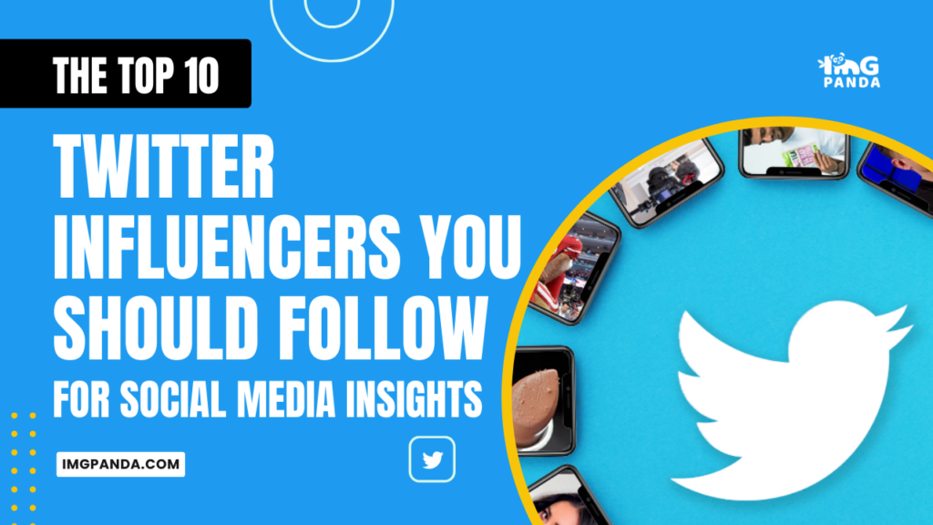 The Top 10 Twitter Influencers You Should Follow for Social Media Insights