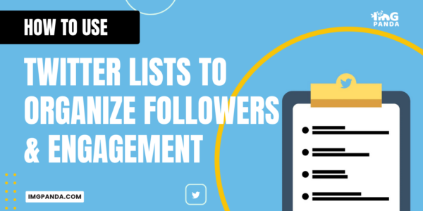 How to Use Twitter Lists to Organize Your Followers and Maximize Engagement
