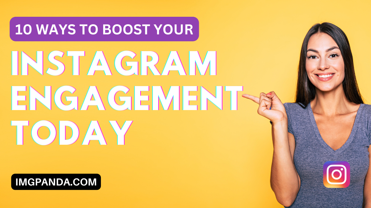 10 Ways to Boost Your Instagram Engagement Today
