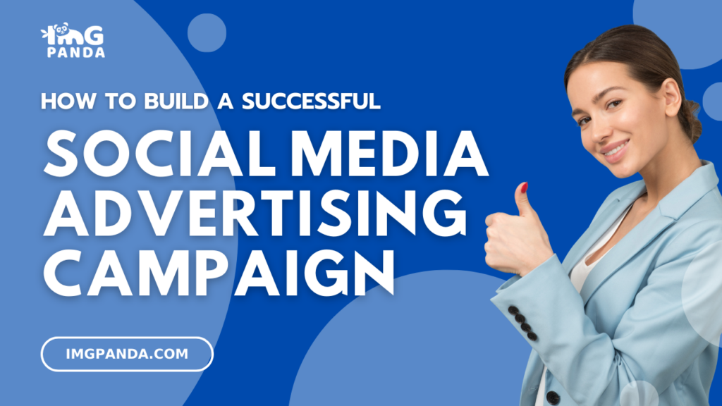 How to Build a Successful Social Media Advertising Campaign