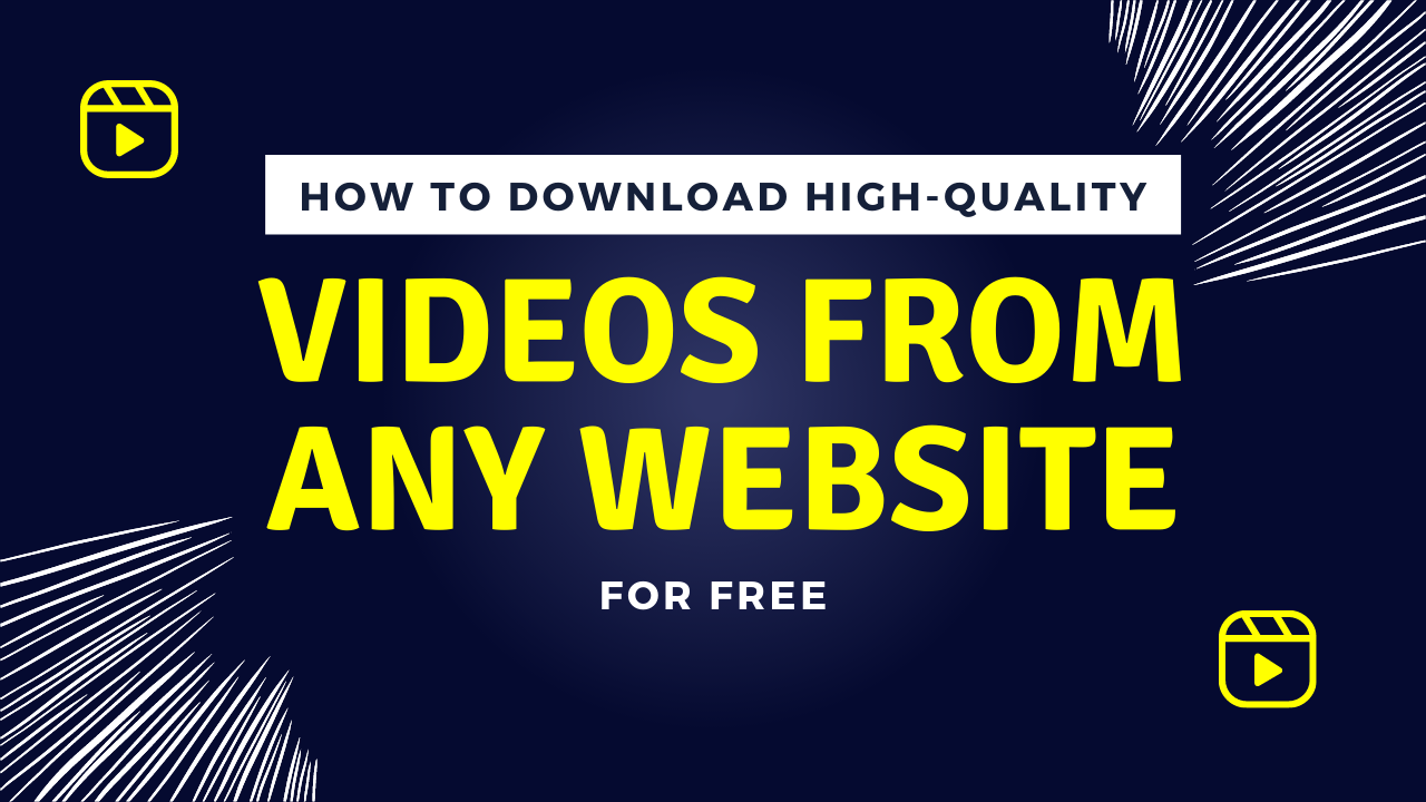 How to Download High-Quality Videos from Any Website for Free