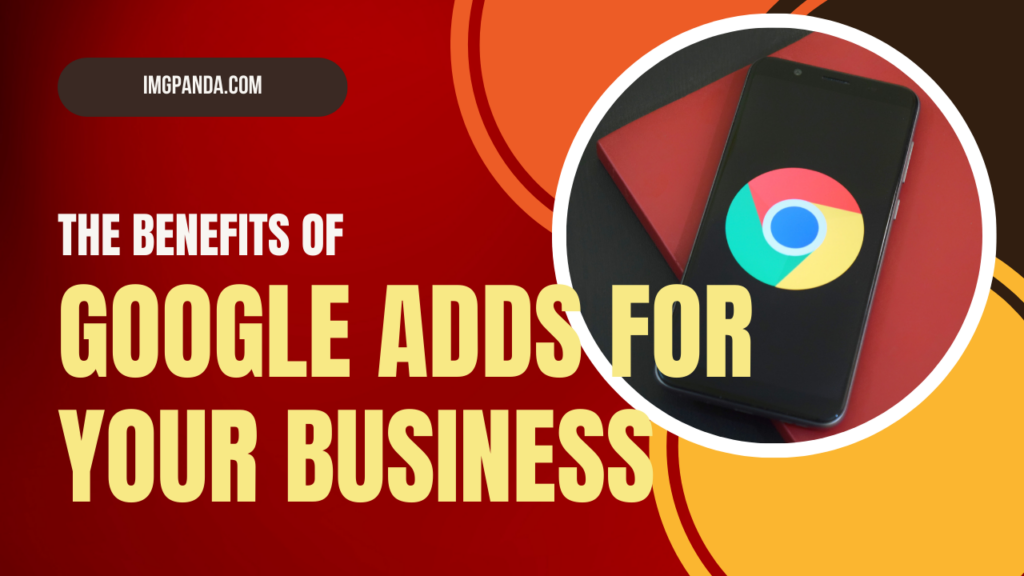 The Benefits of Google Ads for Your Business