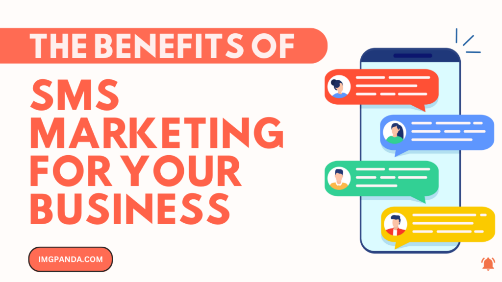 The Benefits of SMS Marketing for Your Business