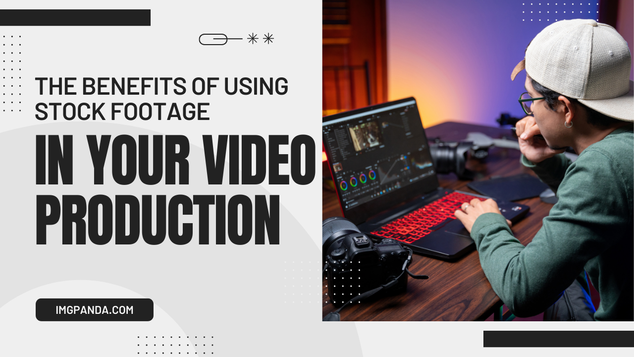 The Benefits of Using Stock Footage in Your Video Production