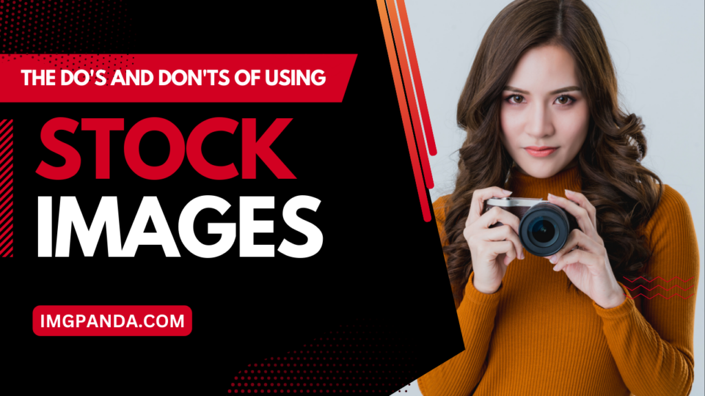 The Do’s and Don’ts of Using Stock Images