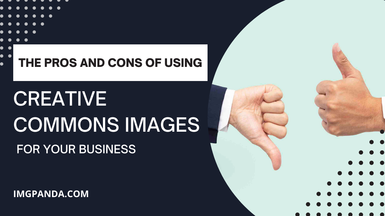 The Pros and Cons of Using Creative Commons Images for Your Business