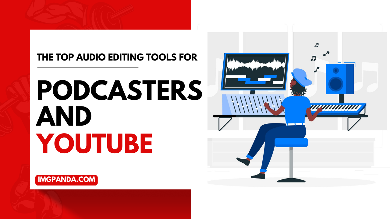 The Top Audio Editing Tools for Podcasters and YouTubers