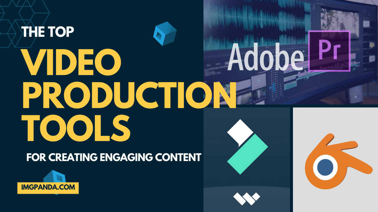 The Top Video Production Tools for Creating Engaging Content