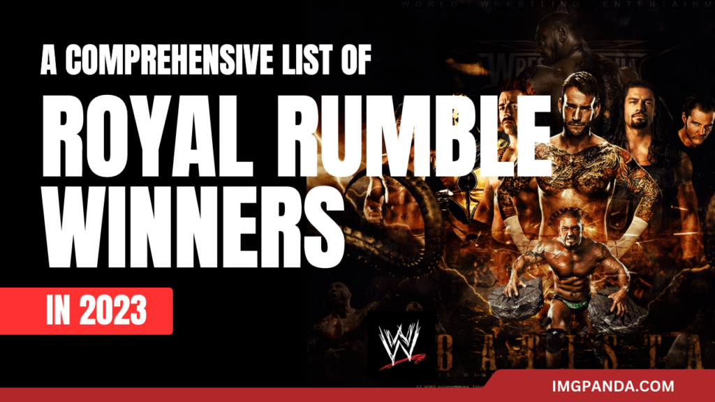 Celebrating Champions: A Comprehensive List of All Royal Rumble Winners in 2023