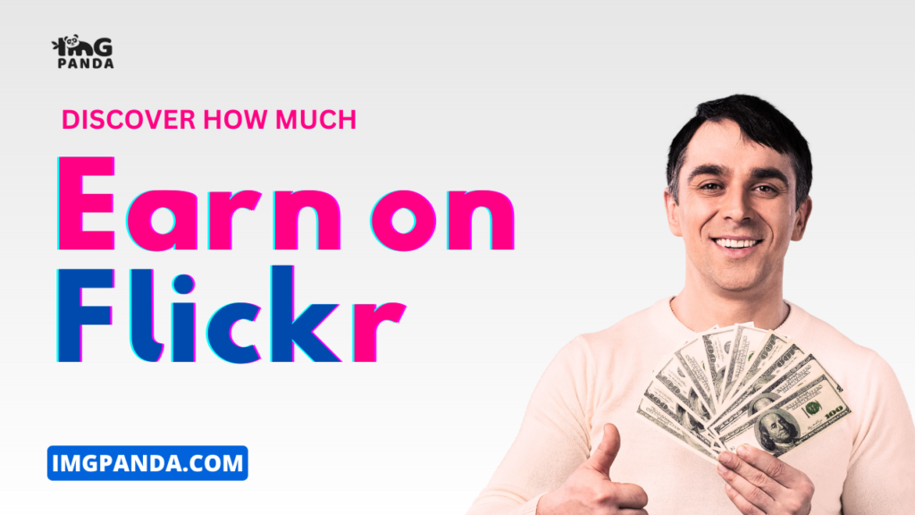 Discover How Much You Can Really Earn on Flickr