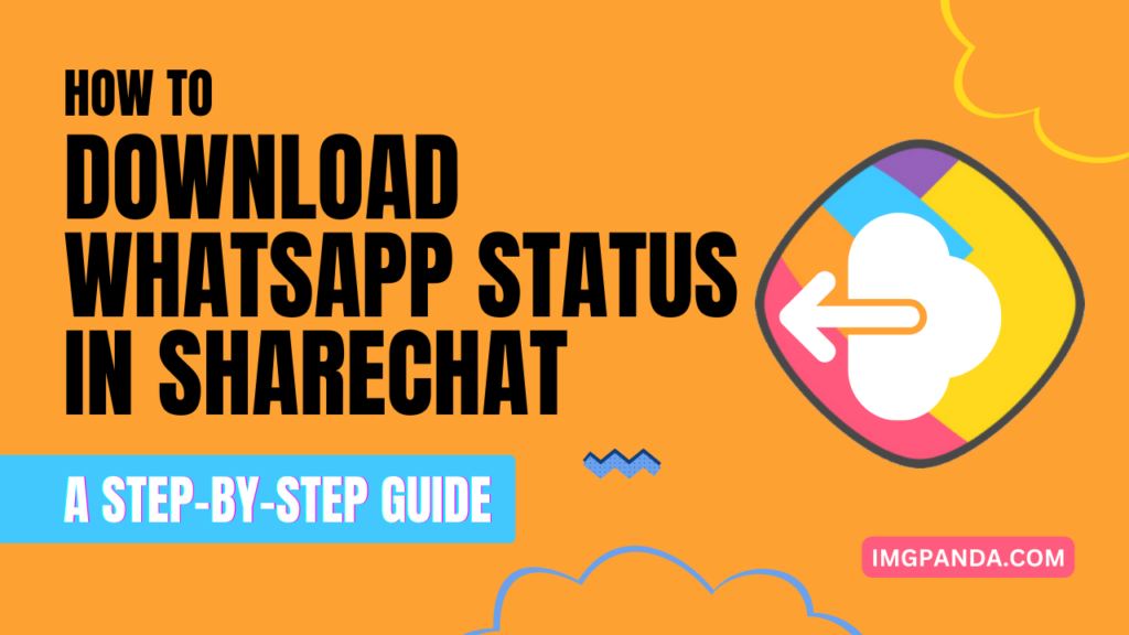 How to Download WhatsApp Status in ShareChat: A Step-by-Step Guide