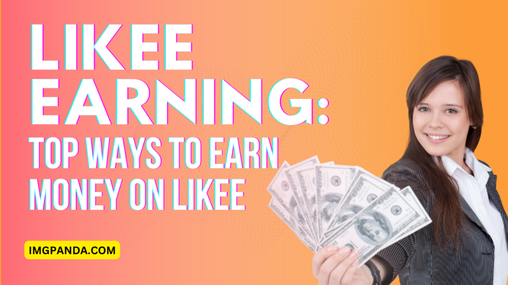 Likee Earning: Top Ways to Earn Money on Likee