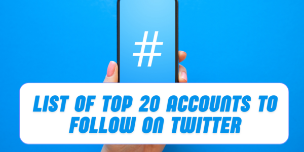 List of Top 20 Accounts to Follow on Twitter