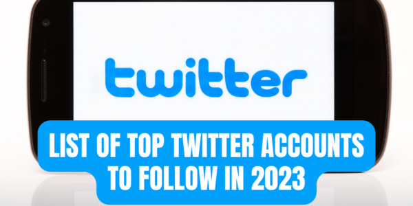 List of Top Twitter Accounts to Follow in 2023