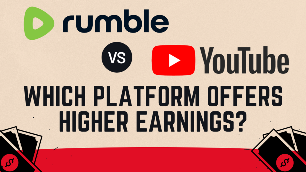 Rumble Vs YouTube: Which Platform Offers Higher Earnings?