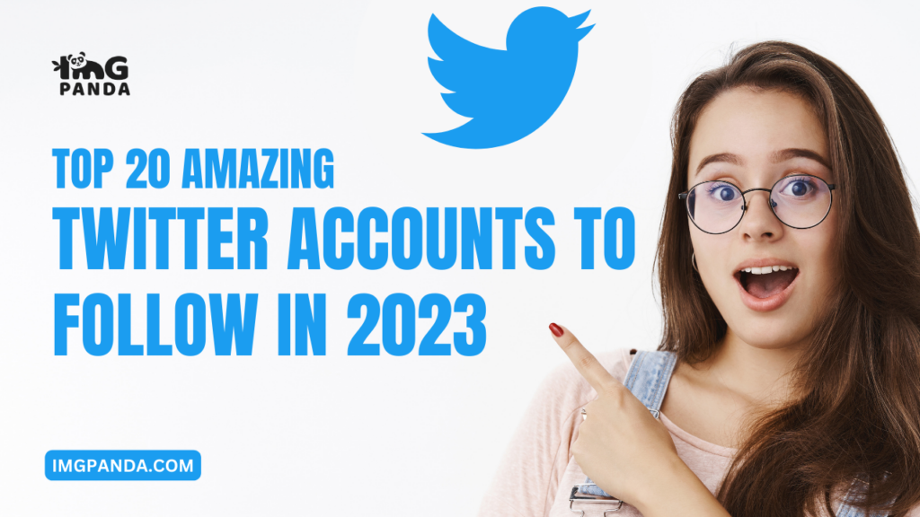 Top 20 Amazing Twitter Accounts to Follow in 2023