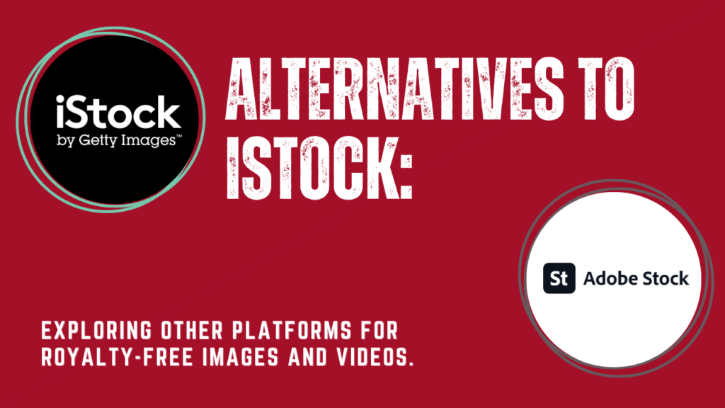 Alternatives to iStock: Exploring other platforms for royalty-free images and videos.