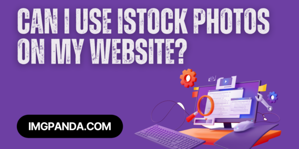 Can I use iStock photos on my website Navigating the usage rights for web content.