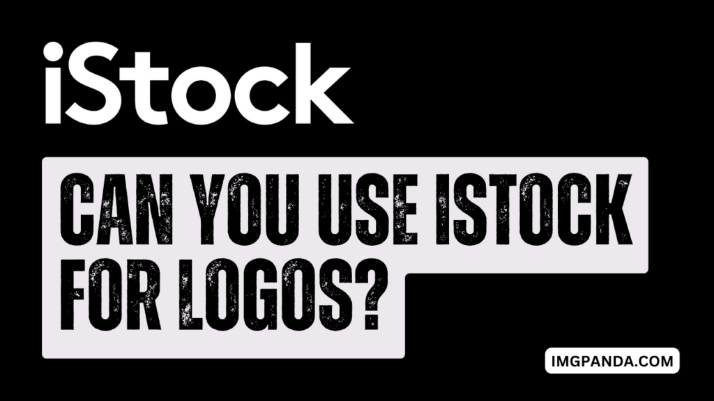 Can you use iStock for logos? Understanding the limitations and guidelines for logo usage.