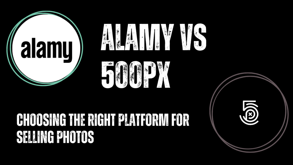Choosing the Right Platform for Selling Photos: Alamy vs 500px