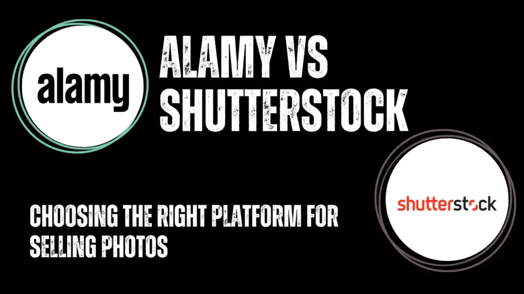 Choosing the Right Platform for Selling Photos: Alamy vs Shutterstock