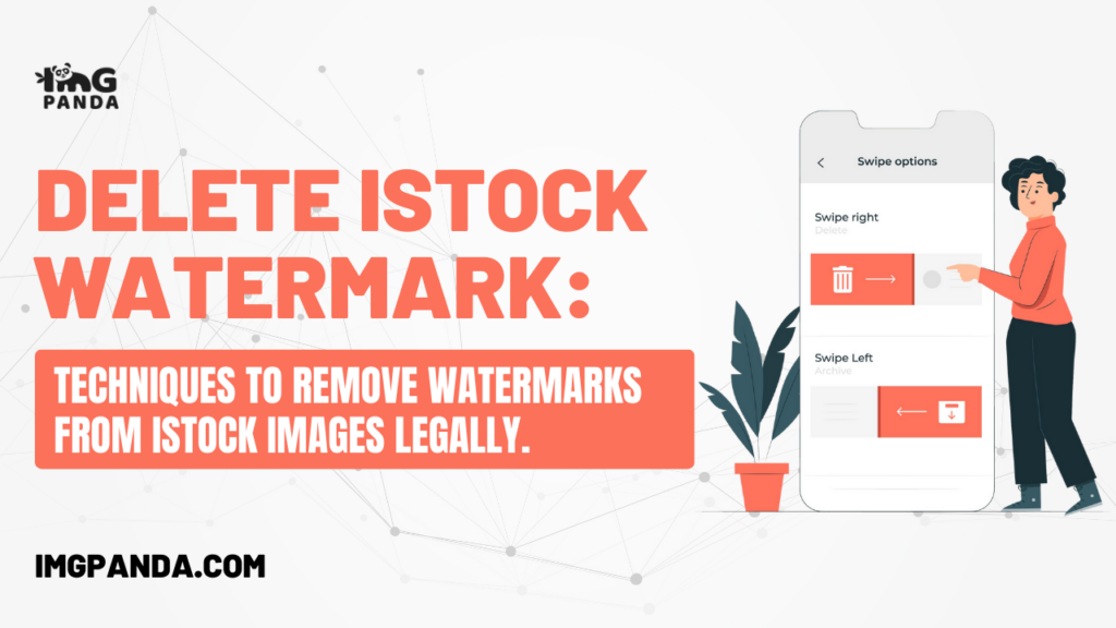 Delete iStock watermark: Techniques to remove watermarks from iStock images legally.