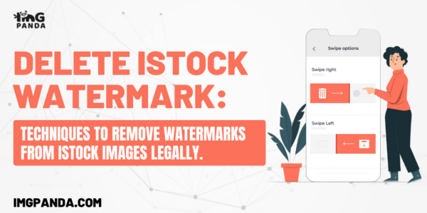Delete iStock watermark Techniques to remove watermarks from iStock images legally.