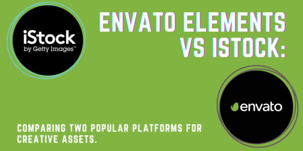 Envato Elements vs iStock Comparing two popular platforms for creative assets.
