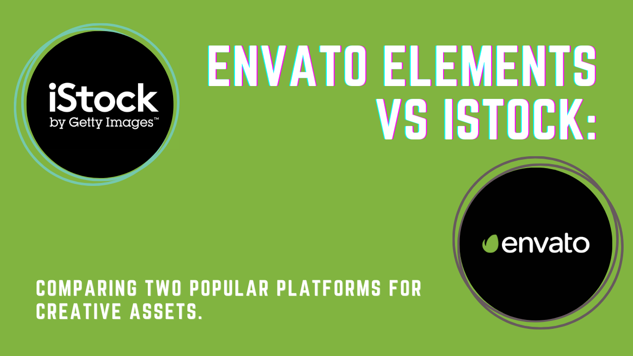 Envato Elements vs iStock: Comparing two popular platforms for creative ...