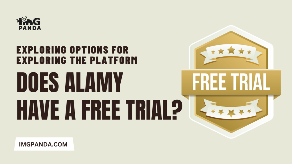 Exploring Options for Exploring the Platform: Does Alamy Have a Free Trial?