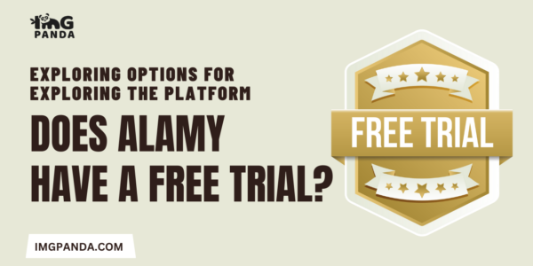 Exploring Options for Exploring the Platform Does Alamy Have a Free Trial