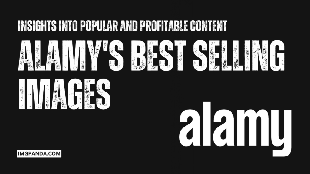 Insights into Popular and Profitable Content: Alamy’s Best Selling Images